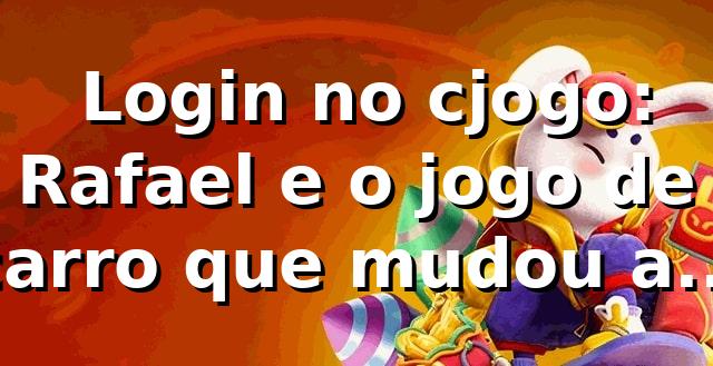 🔐 Login no cjogo: Rafael e o jogo de carro que mudou a noite 1 🔐 Login no cjogo: Rafael e o jogo de carro que mudou a noite